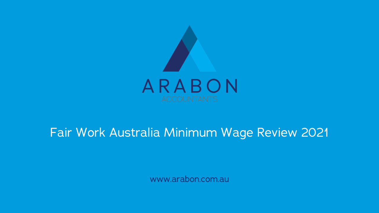 Arabon Accountants Fair Work Australia Minimum Wage Review 2021
